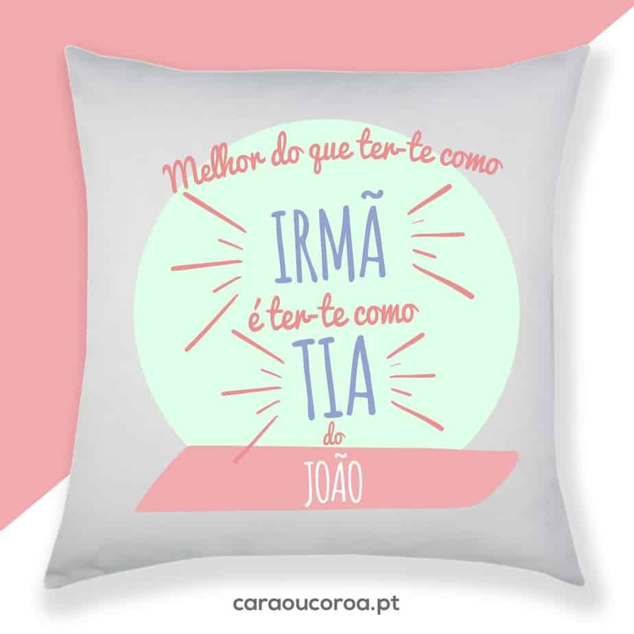 Almofada "Irmã/Tia com Nome" - caraoucoroa.pt