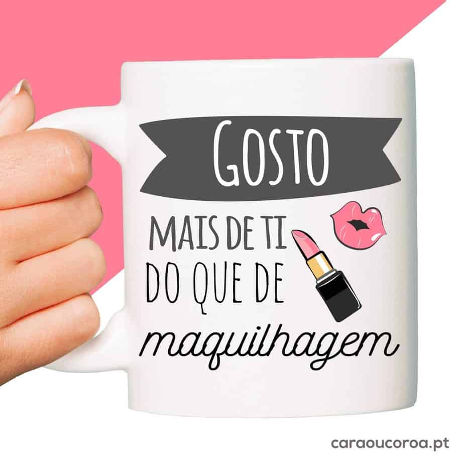 Caneca "Gosto mais de ti... Maquilhagem" - caraoucoroa.pt