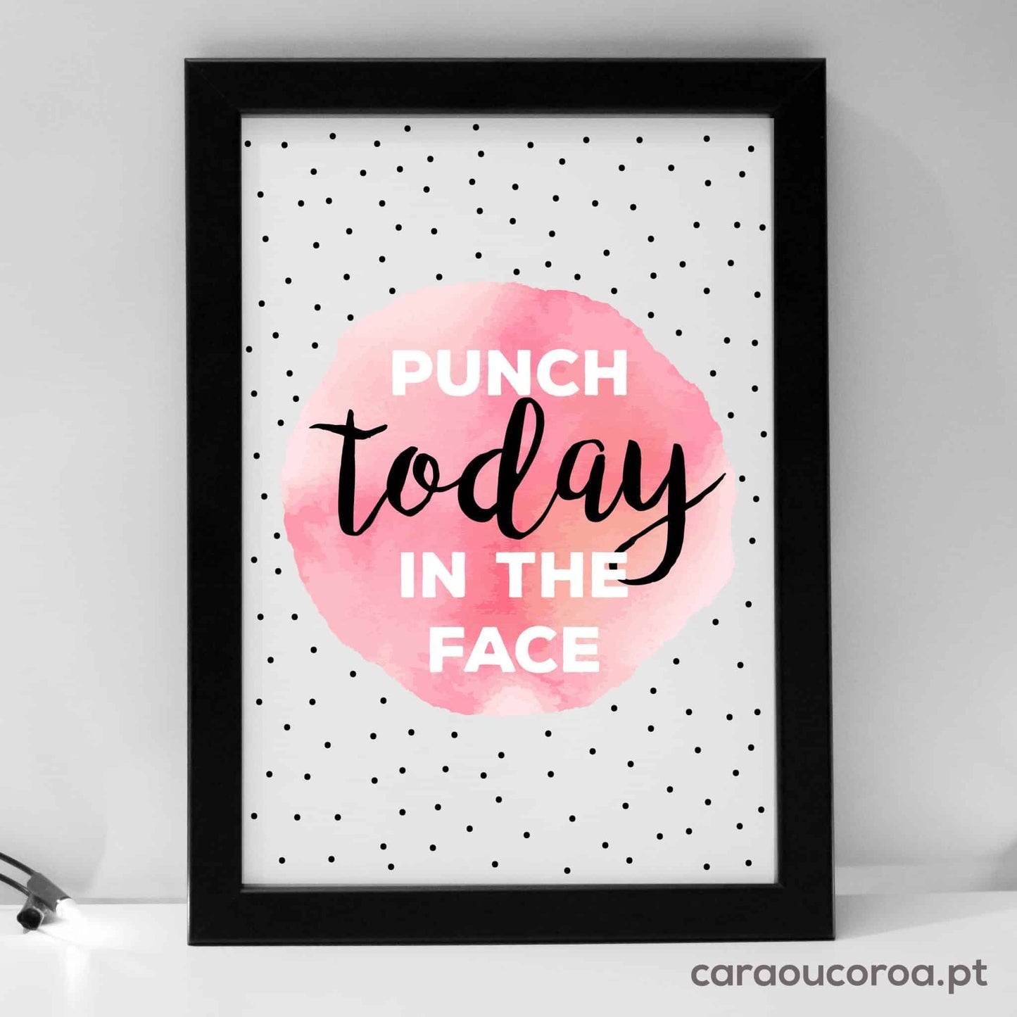 Quadro "Punch Today in the Face" - caraoucoroa.pt