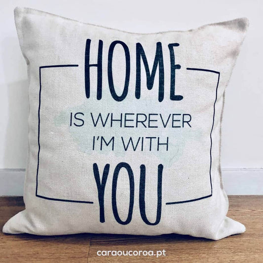 Almofada de Linho "Home is Wherever I'm With You" - caraoucoroa.pt