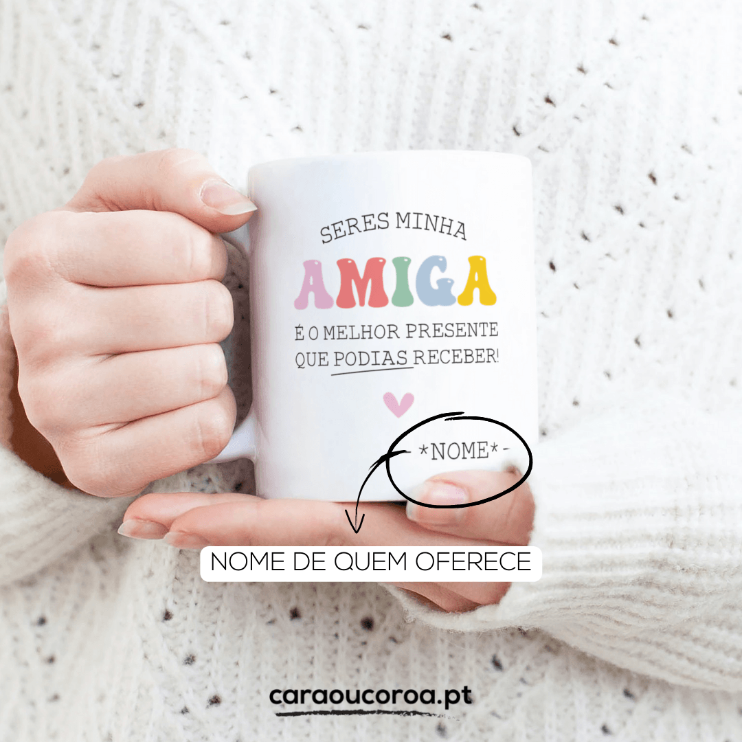 Caneca "Amiga Presente" - caraoucoroa.pt