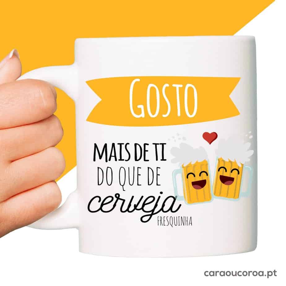 Caneca "Gosto mais de ti... Cerveja" - caraoucoroa.pt