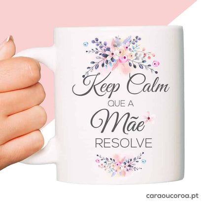 Caneca "Keep Calm, A Mãe Resolve” - caraoucoroa.pt