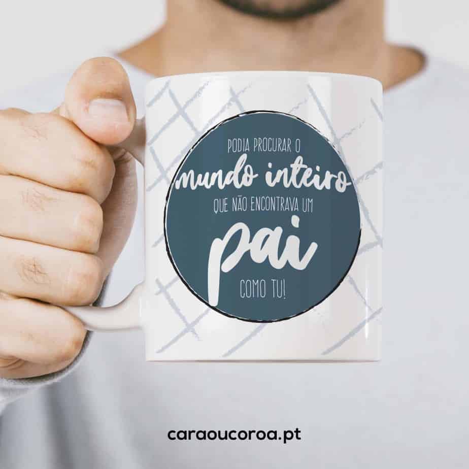 Caneca "Pai, podia procurar o mundo inteiro!" - caraoucoroa.pt