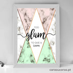 Quadro "Too Glam To Give a Damn" - caraoucoroa.pt