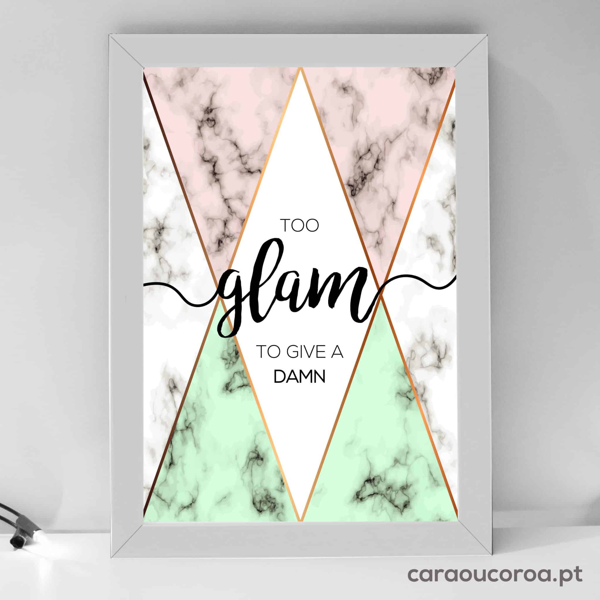 Quadro "Too Glam To Give a Damn" - caraoucoroa.pt