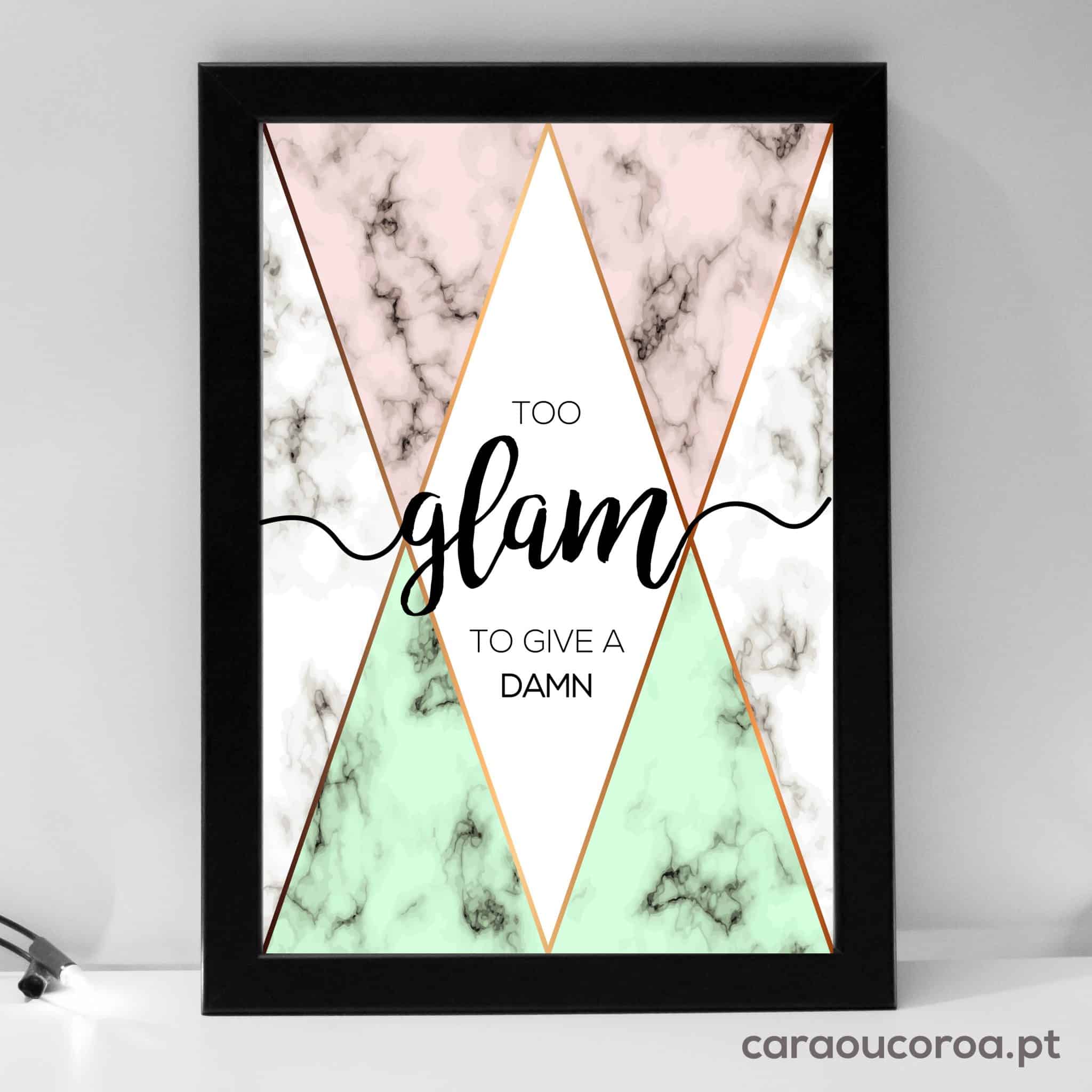 Quadro "Too Glam To Give a Damn" - caraoucoroa.pt