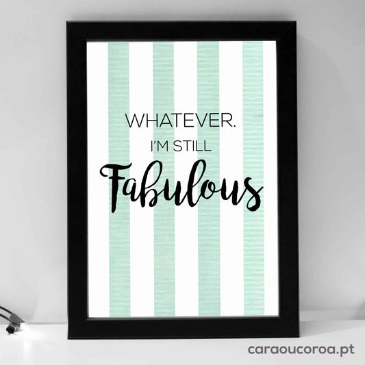 Quadro "Whatever. I'm Still Fabulous" - caraoucoroa.pt